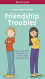 American Girl A Smart Girl's Guide: Friendship Troubles Book