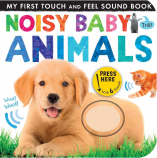 Noisy Baby Animals My First Touch and Feel Sound Book