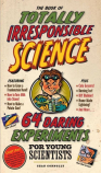 Book of Totally Irresponsible Science :