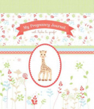 My Pregnancy Journal with Sophie la girafe (Sophie the Giraffe)