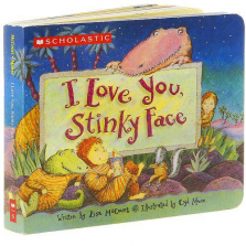 I Love You, Stinky Face Board Book
