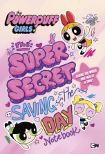 The Powerpuff Girls The Supersecret Saving-the-Day Notebook