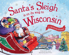 Santa's Sleigh Is on Its Way to Wisconsin: A Christmas Adventure - Hardcover Book