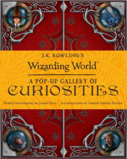 J.K. Rowling's Wizarding World: A Pop-Up Gallery of Curiosities Book