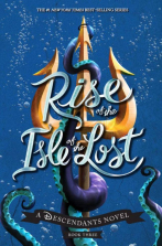 Disney Descendants Rise of the Isle of the Lost A Descendants Novel - Book Three