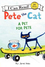 Pete the Cat: A Pet for Pete My First I Can Read Book
