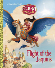 Disney Elena of Avalor: Flight of the Jaquins Big Golden Book