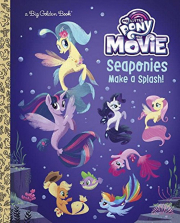 My Little Pony the Movie Sea Ponies Make a Splash! a Big Golden Book
