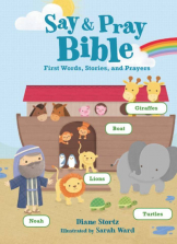Say and Pray Bible First Words, Stories, and Prayers Board Book