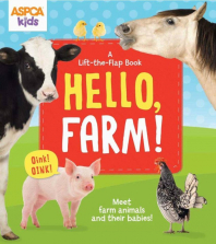 ASPCA Kids Hello, Farm! A Lift-the-Flap Book