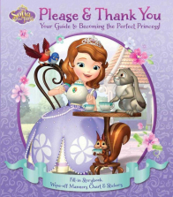 Disney Junior Sofia the First Please & Thank You Your Guide to Becoming the Perfect Princess! Book
