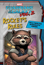 Marvel Guardians of the Galaxy Volume 2 Rocket's Rules Tips and tricks for Intergalactic Survival Guide