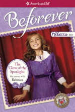 American Girl Beforever Rebecca: The Glow of the Spotlight My Journey with Rebecca Book
