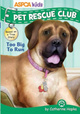 ASPCA Kids Pet Rescue Club Book - Too Big to Run Book