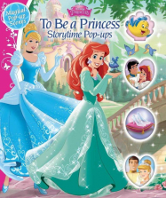 Disney Princess To Be a Princess Storytime Pop-ups Book
