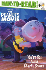 BlueSky The Peanuts Movie You've Got Talent, Charlie Brown Book - Ready to Read Level Two