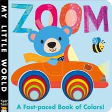 My Little World: Zoom - A Fast-paced Book of Colors!