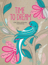 Time to Dream: Color, Relax, and Develop Your Creativity Book