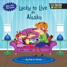 Arcadia Kids Lucky to Live in Alaska Book