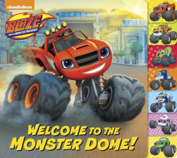 Blaze and the Monster Machines Welcome to the Monster Dome! Board Book