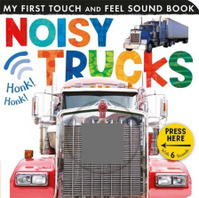 Noisy Trucks: My First Touch and Feel Sound Book