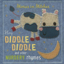 Stories in Stitches - Hey Diddle Diddle and Other Nursery Rhymes Board Book