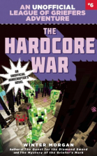 The Hardcore War: An Unofficial League of Griefers Adventure, #6 (League of Griefers Series)