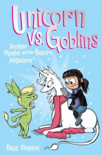 Unicorns Vs Goblins: Another Phoebe and Her Unicorn Adventure Book