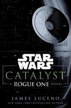 Star Wars Catalyst A Rogue One Novel