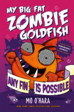My Big Fat Zombie Goldfish: Any Fin is Possible Book