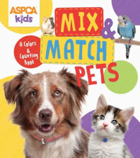 ASPCA Kids Mix and Match Pets A Colors and Counting Book