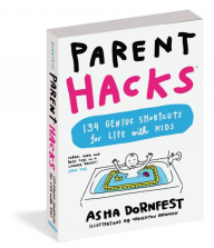 Parent Hacks: 134 Genius Shortcuts for Life with Kids Book