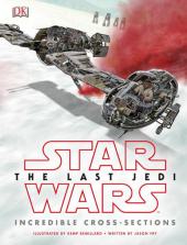 Star Wars The Last Jedi Incredible Cross-Section Book