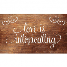 Love Is Intoxicating Wood Grain Banner