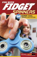 Fun with Fidget Spinners 50 Super Cool Tricks and Activities Book