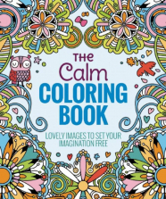 The Calm Adult Coloring Book - Lovely Images to Set Your Imagination Free Book