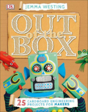 Out of the Box 25 Cardboard Engineering Projects for Makers Book