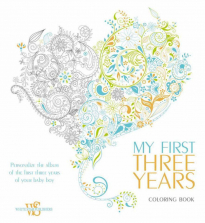 My First Three Years Personalize the Album of the First Three Years of Your Baby Boy Coloring Book